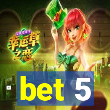 bet 5